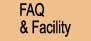 FAQ
& Facility